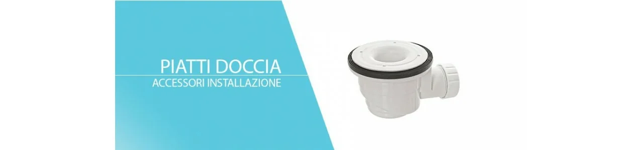 Accessori installazione piatti doccia